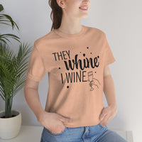 Thumbnail for They Whine, I wine black print - to all the haters  - - Unisex Jersey Short Sleeve Tee