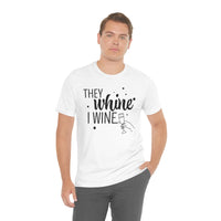 Thumbnail for They Whine, I wine black print - to all the haters  - - Unisex Jersey Short Sleeve Tee