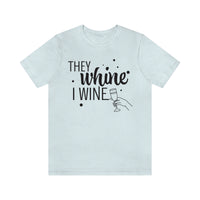 Thumbnail for They Whine, I wine black print - to all the haters  - - Unisex Jersey Short Sleeve Tee