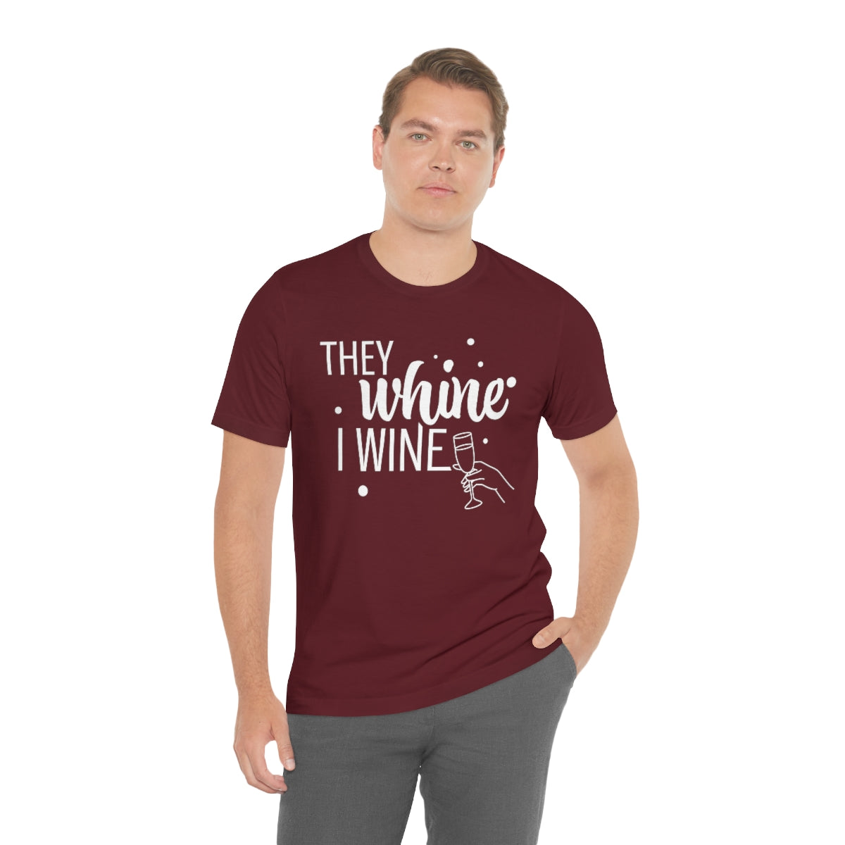 They Whine, I wine - to all the haters  - - Unisex Jersey Short Sleeve Tee