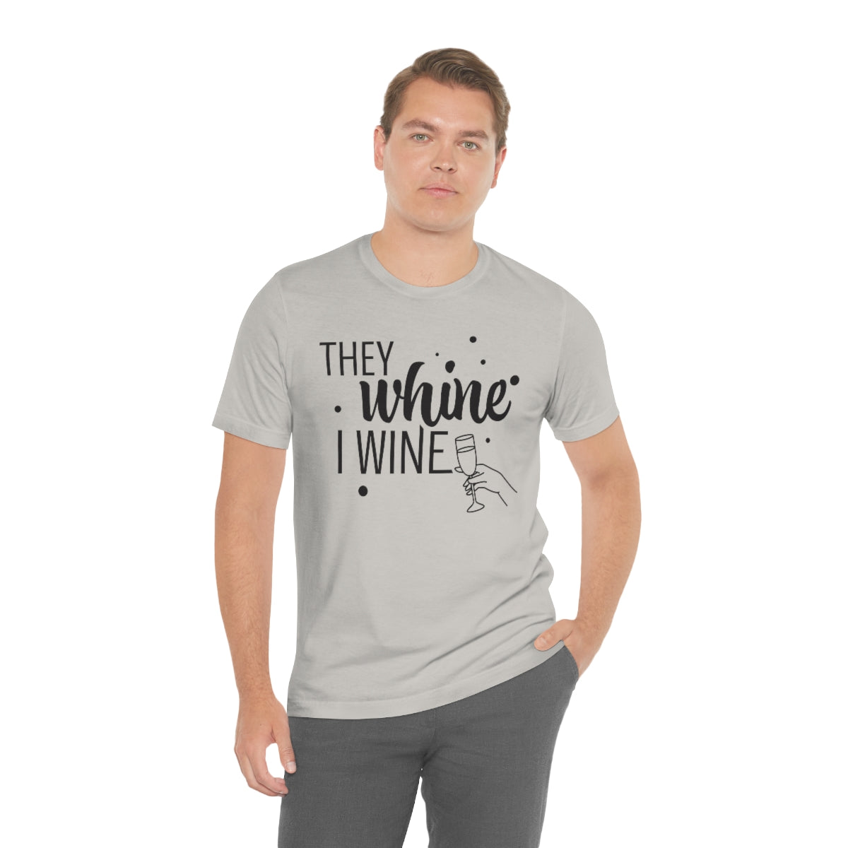 They Whine, I wine black print - to all the haters  - - Unisex Jersey Short Sleeve Tee