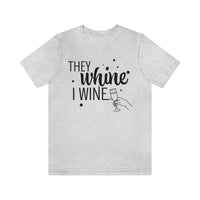 Thumbnail for They Whine, I wine black print - to all the haters  - - Unisex Jersey Short Sleeve Tee