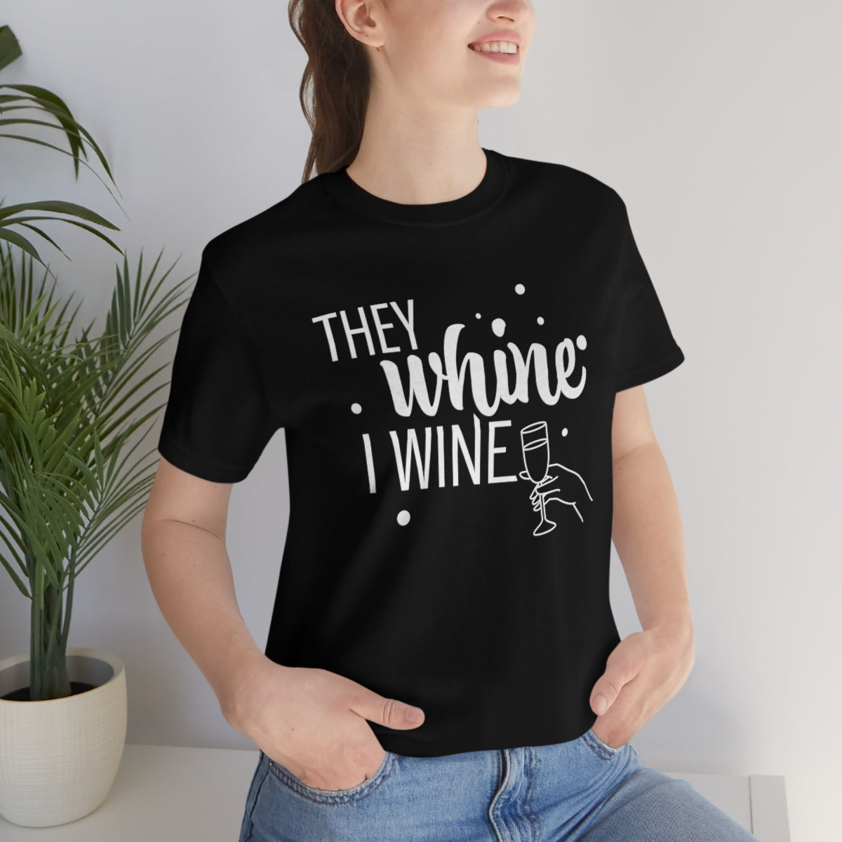 They Whine, I wine - to all the haters  - - Unisex Jersey Short Sleeve Tee