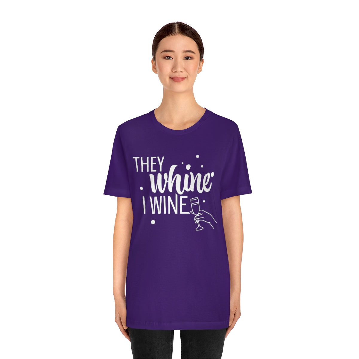 They Whine, I wine - to all the haters  - - Unisex Jersey Short Sleeve Tee