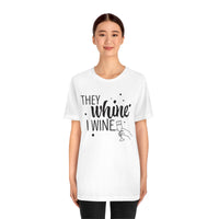 Thumbnail for They Whine, I wine black print - to all the haters  - - Unisex Jersey Short Sleeve Tee