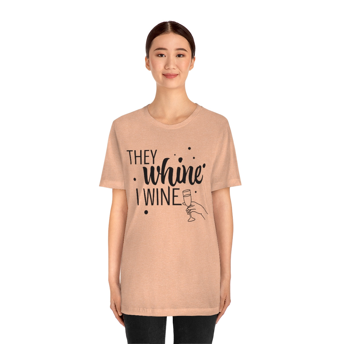 They Whine, I wine black print - to all the haters  - - Unisex Jersey Short Sleeve Tee