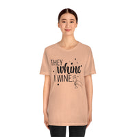 Thumbnail for They Whine, I wine black print - to all the haters  - - Unisex Jersey Short Sleeve Tee