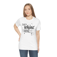 Thumbnail for They Whine, I wine black print - to all the haters  - - Unisex Jersey Short Sleeve Tee