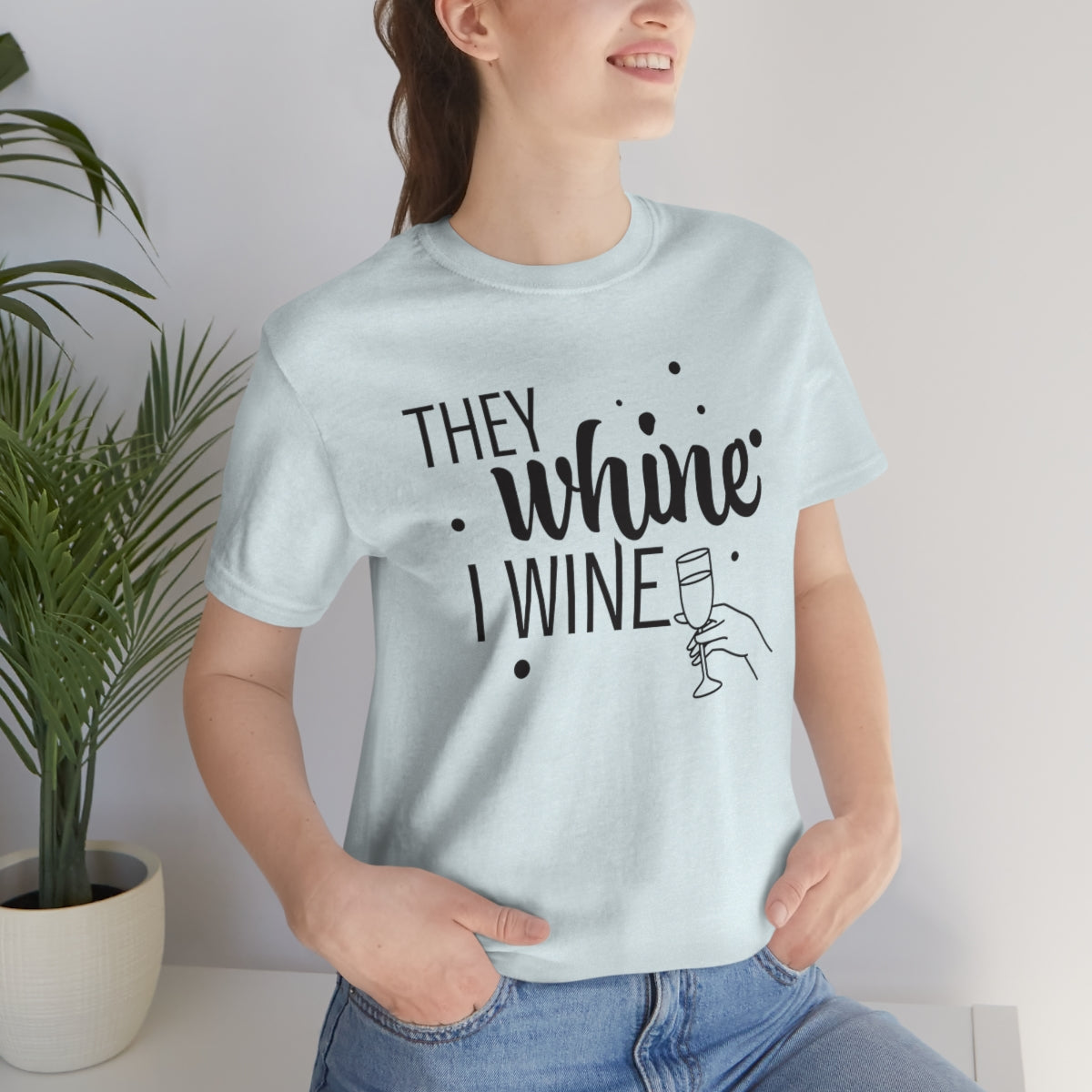 They Whine, I wine black print - to all the haters  - - Unisex Jersey Short Sleeve Tee