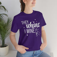 Thumbnail for They Whine, I wine - to all the haters  - - Unisex Jersey Short Sleeve Tee