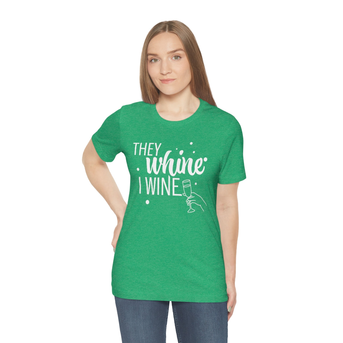 They Whine, I wine - to all the haters  - - Unisex Jersey Short Sleeve Tee