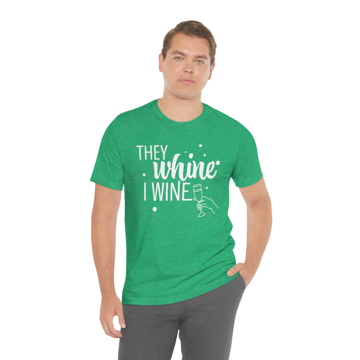 They Whine, I wine - to all the haters  - - Unisex Jersey Short Sleeve Tee