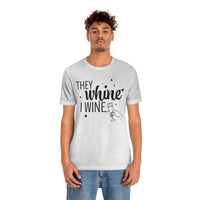 Thumbnail for They Whine, I wine black print - to all the haters  - - Unisex Jersey Short Sleeve Tee