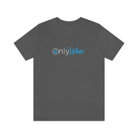 Thumbnail for Only Wine -  For those who don't settle for anything else but wine - Unisex Jersey Short Sleeve Tee