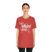 Thumbnail for They Whine, I wine - to all the haters  - - Unisex Jersey Short Sleeve Tee