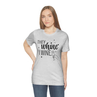 Thumbnail for They Whine, I wine black print - to all the haters  - - Unisex Jersey Short Sleeve Tee