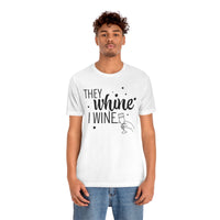 Thumbnail for They Whine, I wine black print - to all the haters  - - Unisex Jersey Short Sleeve Tee