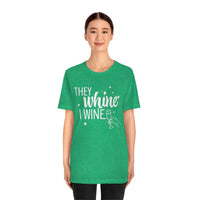 Thumbnail for They Whine, I wine - to all the haters  - - Unisex Jersey Short Sleeve Tee