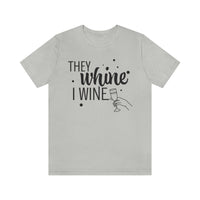 Thumbnail for They Whine, I wine black print - to all the haters  - - Unisex Jersey Short Sleeve Tee