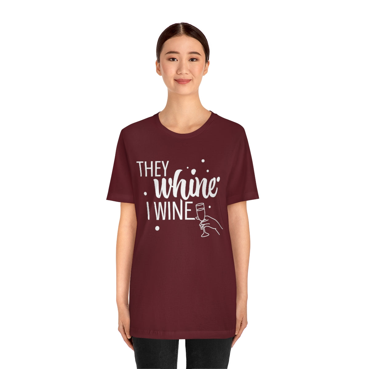 They Whine, I wine - to all the haters  - - Unisex Jersey Short Sleeve Tee