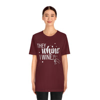 Thumbnail for They Whine, I wine - to all the haters  - - Unisex Jersey Short Sleeve Tee