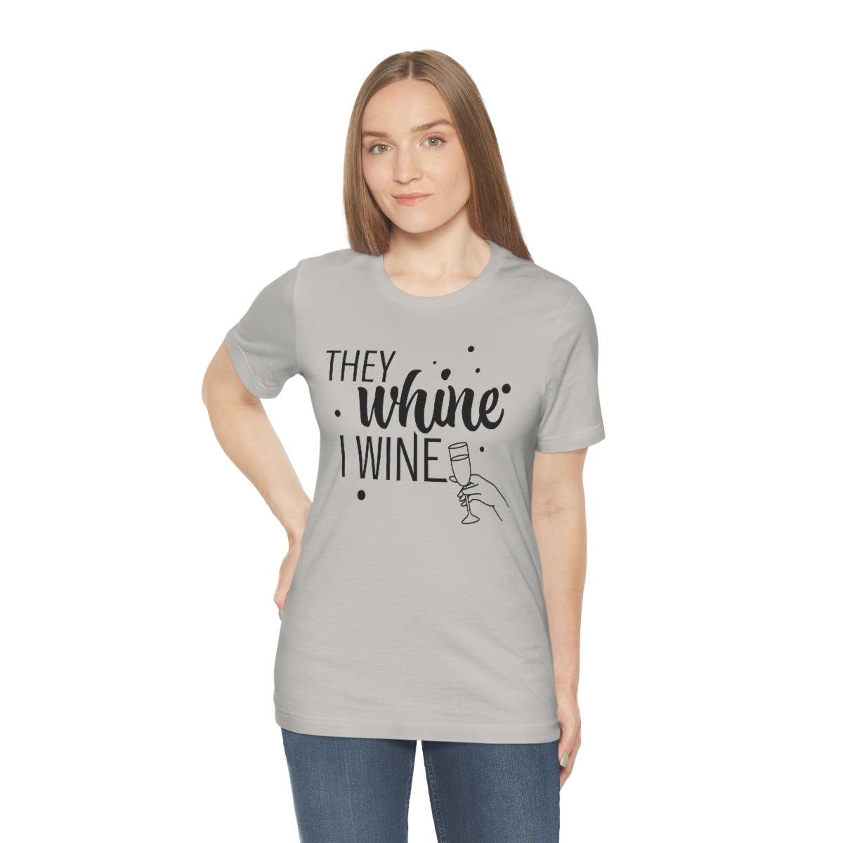 They Whine, I wine black print - to all the haters  - - Unisex Jersey Short Sleeve Tee