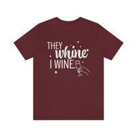 Thumbnail for They Whine, I wine - to all the haters  - - Unisex Jersey Short Sleeve Tee